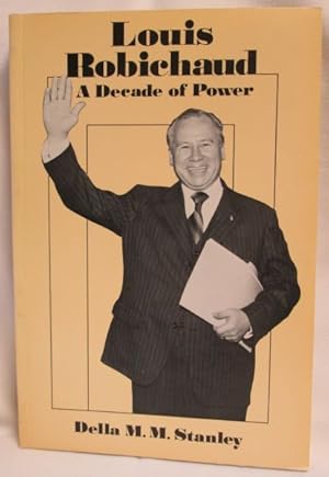 Seller image for Louis Robichaud; A Decade of Power for sale by Dave Shoots, Bookseller