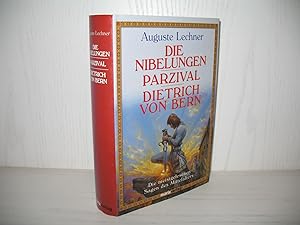 Die Nibelungen. Parzival. Dietrich von Bern. Die meistgelesenen Sagen des Mittelalters;