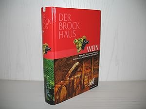 Der Brockhaus: Wein - Rebsorten, Degustation, Weinbau, Kellertechnik, internationale Anbaugebiete...