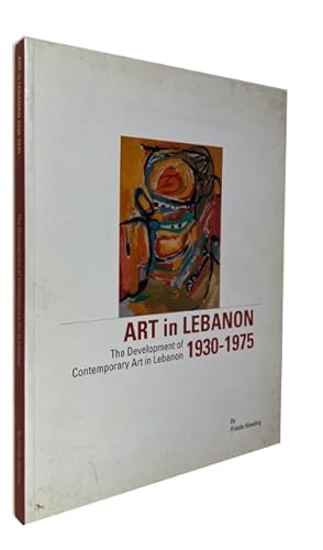 Art in Lebanon: The Development of Contemporary Art in Lebanon 1930-1975