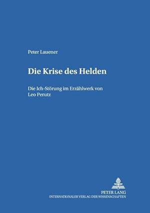 Seller image for Die Krise des Helden : Die Ich-Strung im Erzhlwerk von Leo Perutz for sale by AHA-BUCH GmbH