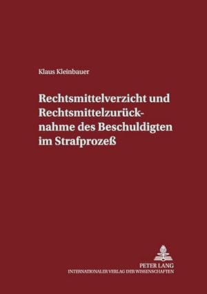 Bild des Verkufers fr Rechtsmittelverzicht und Rechtsmittelzurcknahme des Beschuldigten im Strafproze : Dissertationsschrift zum Verkauf von AHA-BUCH GmbH