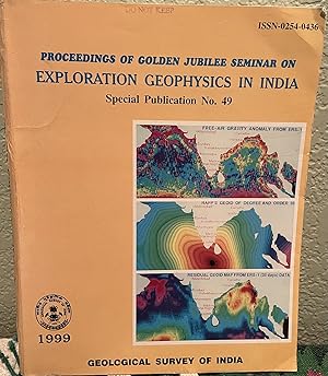 Seller image for Proceedings of Golden Jubilee Seminar on Exploration Geophysics in India = Bhsarata Me=m Bhsubhautiksi Gavesha=na Ke Svar=najayantsi Seminsara/parisva=mvsada Ksi Ksaryavsahsi for sale by Crossroads Books