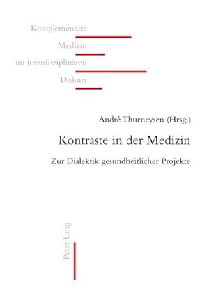 Image du vendeur pour Kontraste in der Medizin : Zur Dialektik gesundheitlicher Projekte mis en vente par AHA-BUCH GmbH