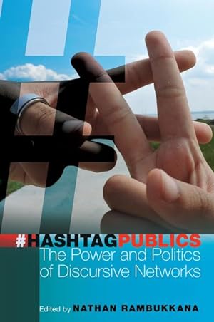 Immagine del venditore per Hashtag Publics : The Power and Politics of Discursive Networks venduto da AHA-BUCH GmbH