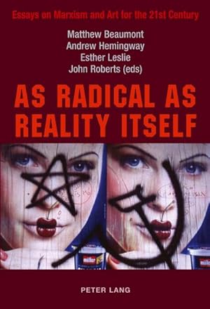 Bild des Verkufers fr As Radical as Reality Itself : Essays on Marxism and Art for the 21st Century zum Verkauf von AHA-BUCH GmbH