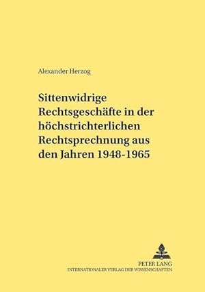 Bild des Verkufers fr Sittenwidrige Rechtsgeschfte in der hchstrichterlichen Rechtsprechung aus den Jahren 1948-1965 zum Verkauf von AHA-BUCH GmbH