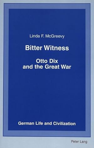 Imagen del vendedor de Bitter Witness : Otto Dix and the Great War a la venta por AHA-BUCH GmbH