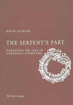Imagen del vendedor de The Serpent's Part : Narrating the Self in Canadian Literature a la venta por AHA-BUCH GmbH