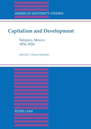 Seller image for Capitalism and Development : Tampico, Mexico 1876-1924 for sale by AHA-BUCH GmbH