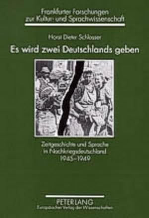 Bild des Verkufers fr Es wird zwei Deutschlands geben : Zeitgeschichte und Sprache in Nachkriegsdeutschland 1945-1949 zum Verkauf von AHA-BUCH GmbH