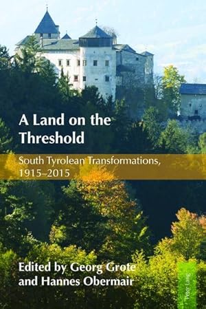 Imagen del vendedor de A Land on the Threshold : South Tyrolean Transformations, 19152015 a la venta por AHA-BUCH GmbH