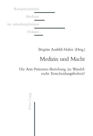 Immagine del venditore per Medizin und Macht : Die Arzt-Patienten-Beziehung im Wandel: mehr Entscheidungsfreiheit? venduto da AHA-BUCH GmbH