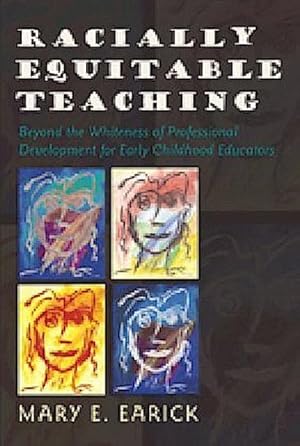 Seller image for Racially Equitable Teaching : Beyond the Whiteness of Professional Development for Early Childhood Educators for sale by AHA-BUCH GmbH