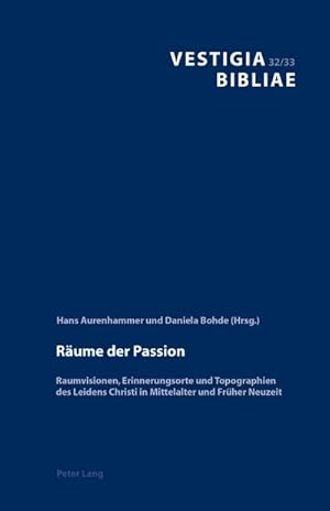 Bild des Verkufers fr Rume der Passion : Raumvisionen, Erinnerungsorte und Topographien des Leidens Christi in Mittelalter und Frher Neuzeit zum Verkauf von AHA-BUCH GmbH