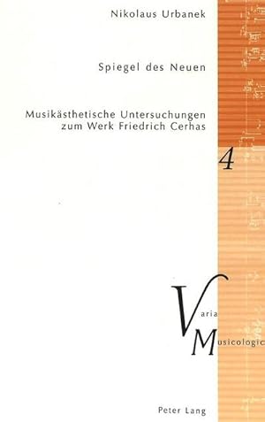 Bild des Verkufers fr Spiegel des Neuen : Musiksthetische Untersuchungen zum Werk Friedrich Cerhas zum Verkauf von AHA-BUCH GmbH