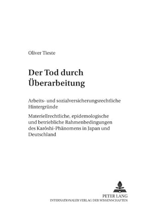 Bild des Verkufers fr Der Tod durch berarbeitung : Arbeits- und sozialversicherungsrechtliche Hintergrnde- Materiellrechtliche, epidemiologische und betriebliche Rahmenbedingungen des Karshi-Phnomens in Japan und Deutschland zum Verkauf von AHA-BUCH GmbH