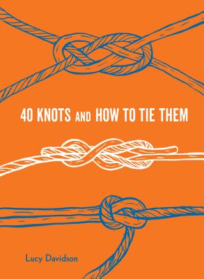 Seller image for 40 Knots and How to Tie Them (Hardback or Cased Book) for sale by BargainBookStores