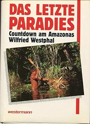 Bild des Verkufers fr Das letzte Paradies : Countdown am Amazonas. zum Verkauf von Antiquariat Buchhandel Daniel Viertel