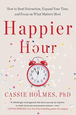 Seller image for Happier Hour : How to Beat Distraction, Expand Your Time, and Focus on What Matters Most for sale by GreatBookPrices