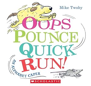 Seller image for Oops, Pounce, Quick, Run!: An Alphabet Caper for sale by Reliant Bookstore