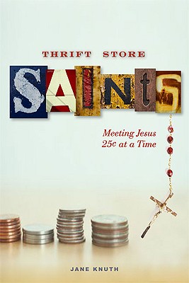 Image du vendeur pour Thrift Store Saints: Meeting Jesus 25 Cents at a Time (Paperback or Softback) mis en vente par BargainBookStores