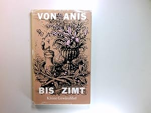 Bild des Verkufers fr Von Anis bis Zimt : kleine Gewrzfibel. zum Verkauf von Antiquariat Buchhandel Daniel Viertel