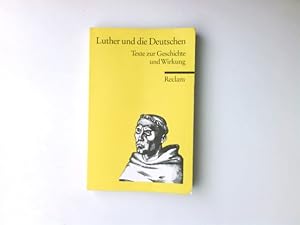 Bild des Verkufers fr Luther und die Deutschen. Texte zur Geschichte und Wirkung. zum Verkauf von Antiquariat Buchhandel Daniel Viertel