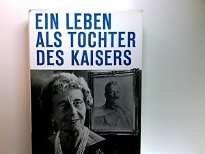 Bild des Verkufers fr Ein Leben als Tochter des Kaisers. Viktoria Luise Herzogin von Braunschweig zum Verkauf von Antiquariat Buchhandel Daniel Viertel