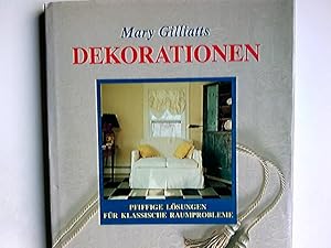 Mary Gilliatts Dekorationen : pfiffige Lösungen für klassische Raumprobleme. Übertr. aus dem Engl...