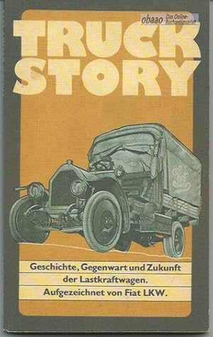 Truck Story. Geschichte, Gegenwart und Zukunft der Lastkraftwagen