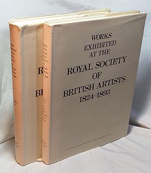 Works Exhibited at the Royal Society of British Artists 1824 1893 - Two Volumes