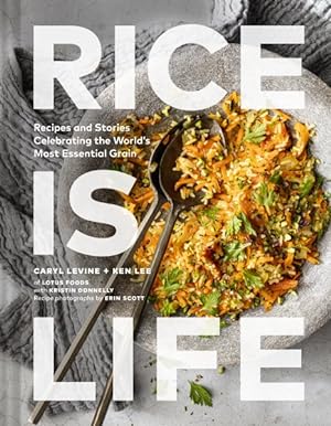 Imagen del vendedor de Rice Is Life : Recipes and Stories Celebrating the World's Most Essential Grain a la venta por GreatBookPrices