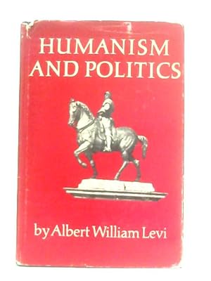 Image du vendeur pour Humanism & Politics mis en vente par World of Rare Books