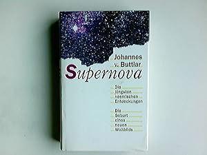 Supernova : die jüngsten kosmischen Entdeckungen ; die Geburt eines neuen Weltbilds. Johannes v. ...