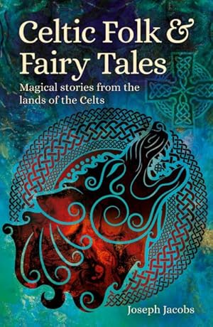 Seller image for Celtic Folk & Fairy Tales : Magical Stories from the Lands of the Celts for sale by GreatBookPrices