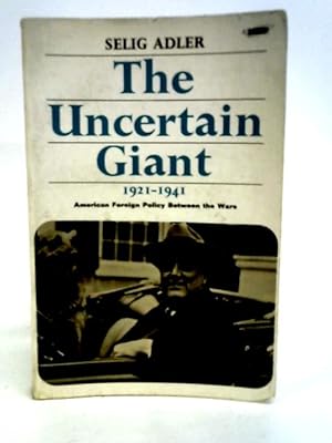 Seller image for Uncertain Giant, 1921-41: American Foreign Policy Between the Wars (American Diplomatic History S.) for sale by World of Rare Books