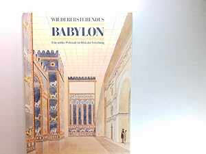 Imagen del vendedor de Wiederentstehendes Babylon : eine antike Weltstadt im Blick der Forschung ; Ausstellung des Museums fr Vor- und Frhgeschichte der Staatlichen Museen Preussischer Kulturbesitz Begleitschrift zur Ausstellung "Wiedererstehendes Babylon", Ausstellungserffnung: 18. Oktober 1991 im Wissenschaftszentrum Bonn- Bad Godesberg a la venta por Antiquariat Buchhandel Daniel Viertel