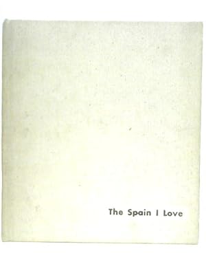 Imagen del vendedor de The Spain I Love a la venta por World of Rare Books