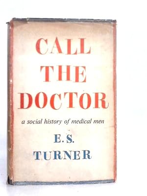 Imagen del vendedor de Call The Doctor: A Social History Of Medical Men a la venta por World of Rare Books