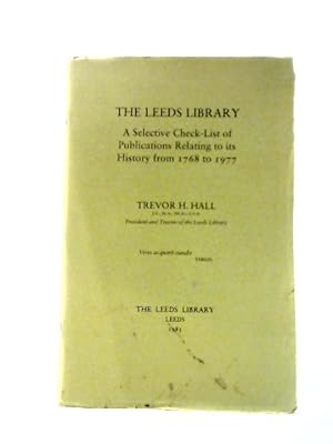 Bild des Verkufers fr The Leeds Library: a Selective Check-list of Publications Relating to Its History From 1768 to 1977. zum Verkauf von World of Rare Books