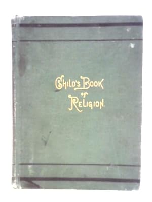 Seller image for A Child's Book of Religion for Sunday Schools and Homes for sale by World of Rare Books