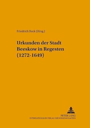 Bild des Verkufers fr Urkunden der Stadt Beeskow in Regesten (1272-1649) zum Verkauf von BuchWeltWeit Ludwig Meier e.K.