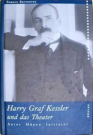 Harry Graf Kessler und das Theater. Autor - Mäzen - Initiator 1900-1933.