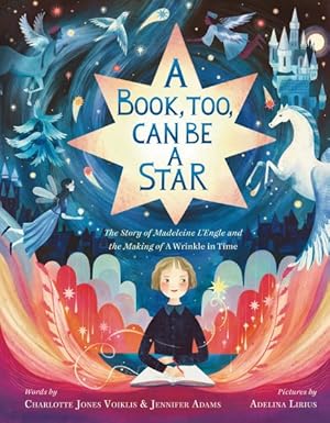 Seller image for Book, Too, Can Be a Star : The Story of Madeleine L'engle and the Making of a Wrinkle in Time for sale by GreatBookPrices