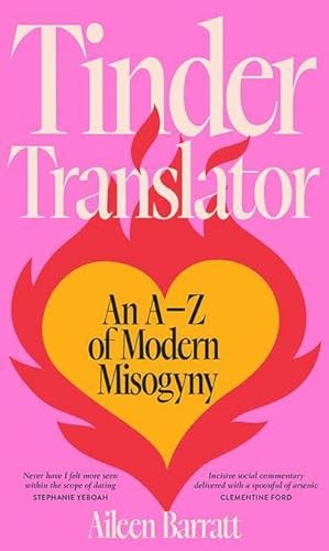 Bild des Verkufers fr Tinder Translator : An A-Z of Modern Misogyny zum Verkauf von AHA-BUCH GmbH