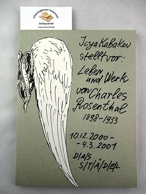 Bild des Verkufers fr Ilya Kabakov stellt vor: Leben und Werk von Charles Rosenthal (1898 - 1933). zum Verkauf von Chiemgauer Internet Antiquariat GbR