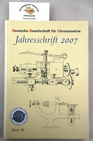 Jahresschriften 2007. Deutsche Gesellschaft für Chronometrie. Band 46.