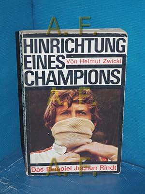 Bild des Verkufers fr Hinrichtung eines Champions - Das Beispiel Jochen Rindt zum Verkauf von Antiquarische Fundgrube e.U.