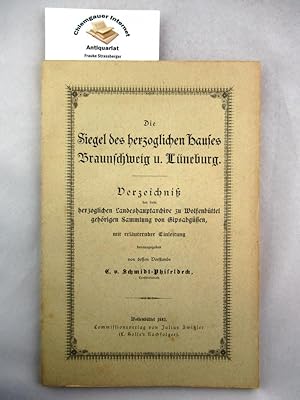 Die Siegel des herzoglichen Hauses Braunschweig und. Lüneburg. Verzeichniß der dem herzoglichen L...